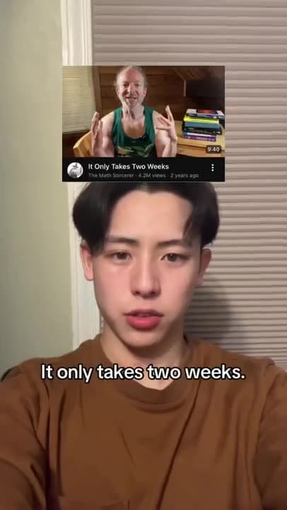 It only takes two weeks.