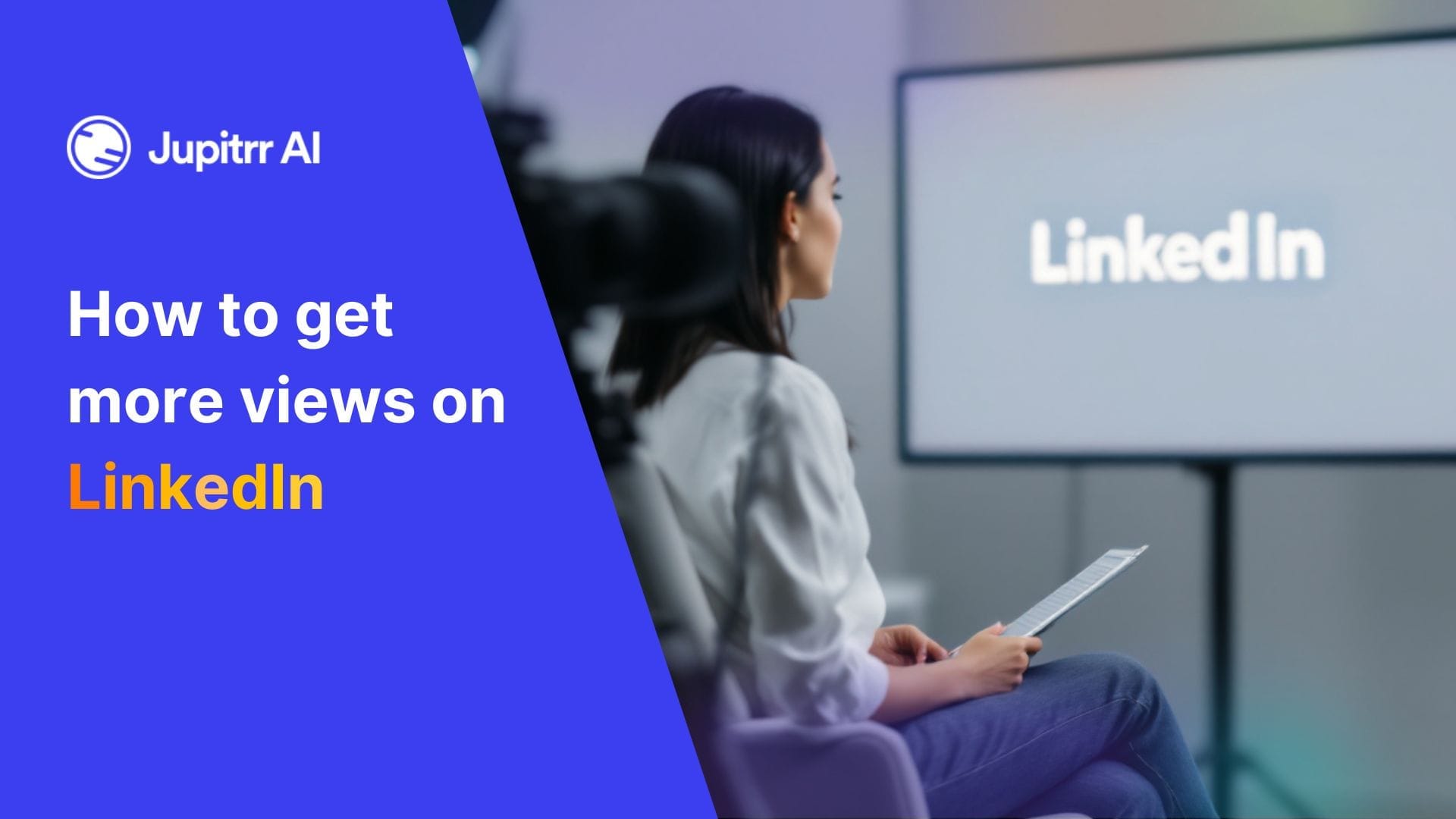 How to get more views on LinkedIn (11 Practical Tips)